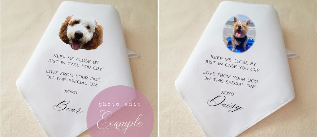 A handkerchief personalized with a photo of your dog with a cute message.