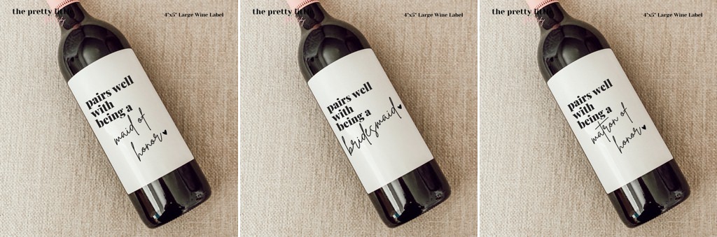 three wine bottle labels on a table that say will you be bridesmaid, will you be my maid of honor, and will you be my matron of honor