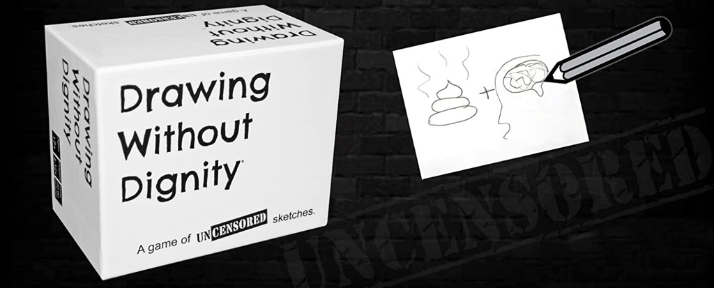 Drawing Without Dignity is hilarious! It is Pictionary meets Cards Against Humanity
