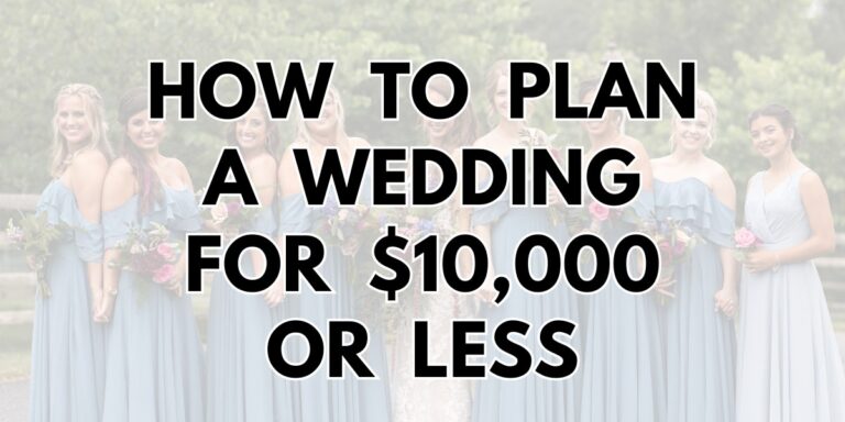 The cover image for the blog post how to plan a wedding for $10,000 or less. This cover shows the title and a faded out photo of bridesmaids.